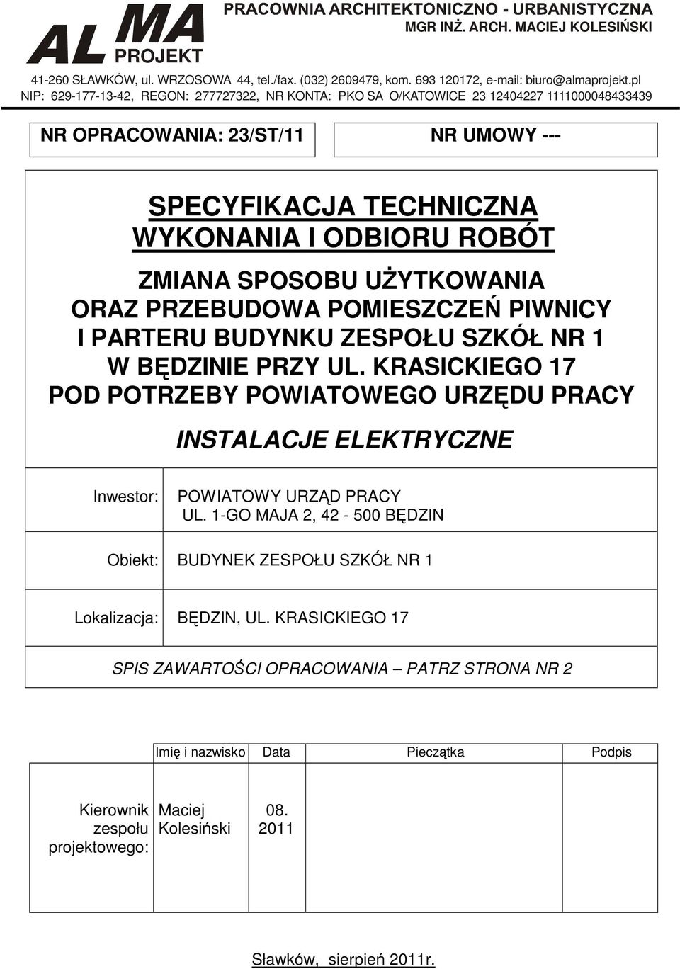 ZMIANA SPOSOBU UśYTKOWANIA ORAZ PRZEBUDOWA POMIESZCZEŃ PIWNICY I PARTERU BUDYNKU ZESPOŁU SZKÓŁ NR 1 W BĘDZINIE PRZY UL.