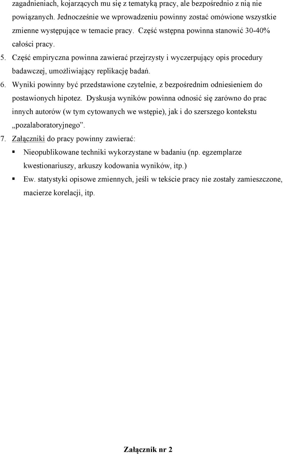 Wyniki powinny być przedstawione czytelnie, z bezpośrednim odniesieniem do postawionych hipotez.