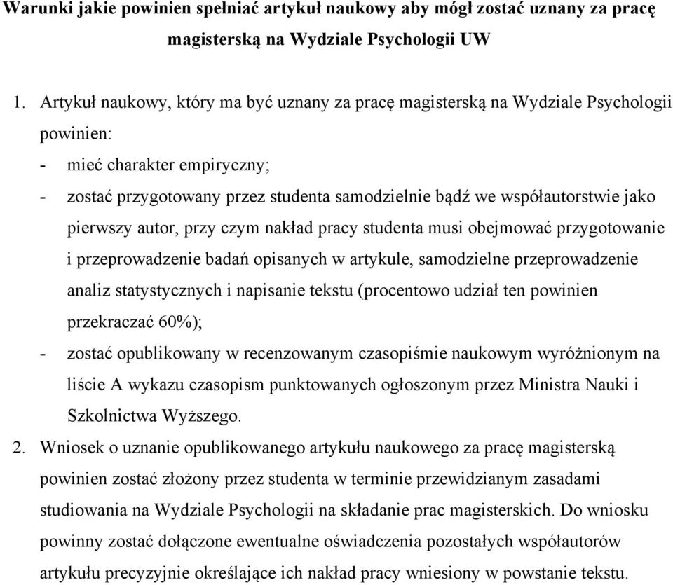 pierwszy autor, przy czym nakład pracy studenta musi obejmować przygotowanie i przeprowadzenie badań opisanych w artykule, samodzielne przeprowadzenie analiz statystycznych i napisanie tekstu