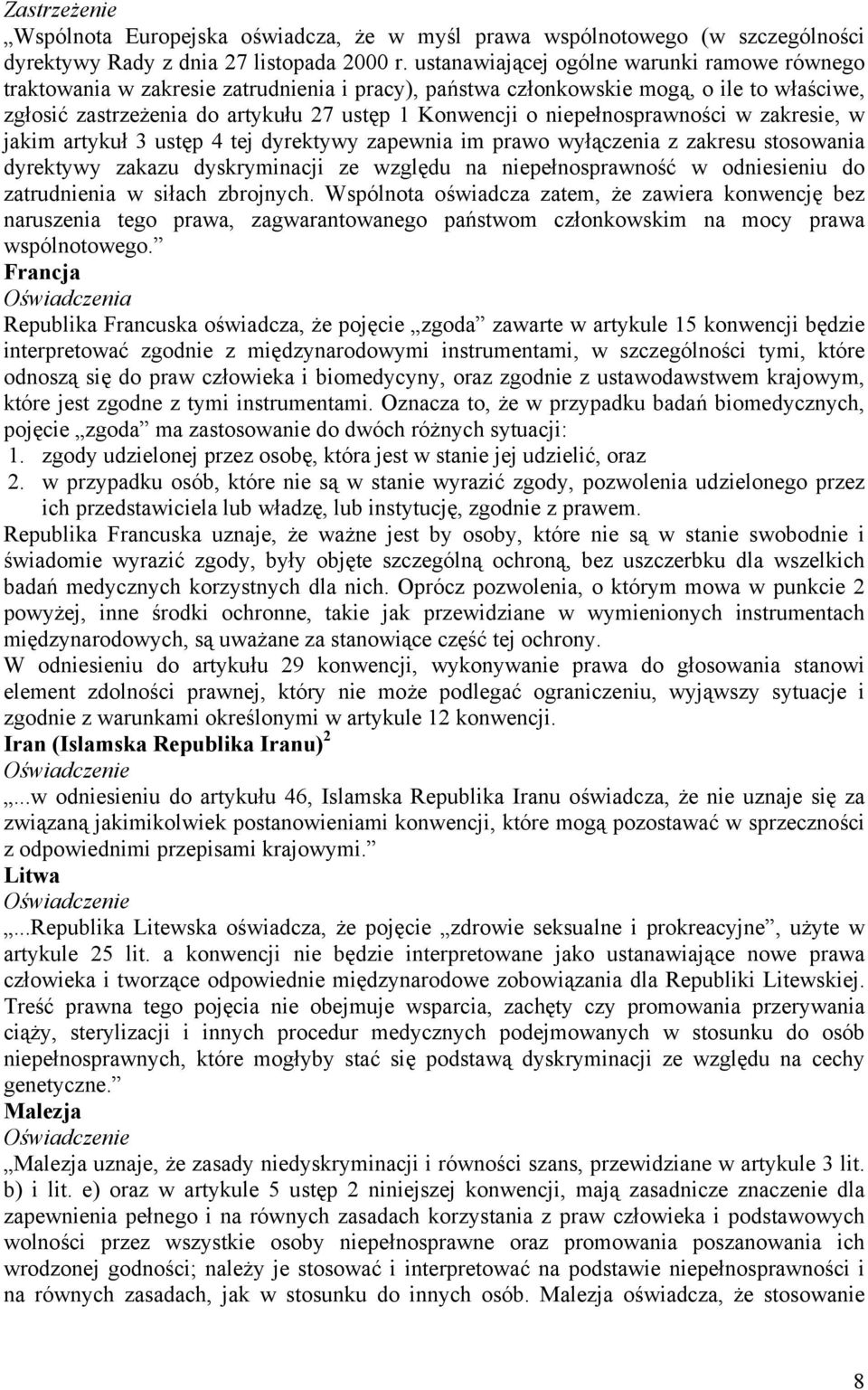 niepełnosprawności w zakresie, w jakim artykuł 3 ustęp 4 tej dyrektywy zapewnia im prawo wyłączenia z zakresu stosowania dyrektywy zakazu dyskryminacji ze względu na niepełnosprawność w odniesieniu