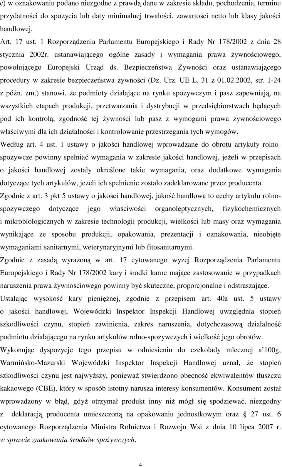 Bezpieczeństwa Żywności oraz ustanawiającego procedury w zakresie bezpieczeństwa żywności (Dz. Urz. UE L. 31 z 01.02.2002, str. 1-24 z późn. zm.