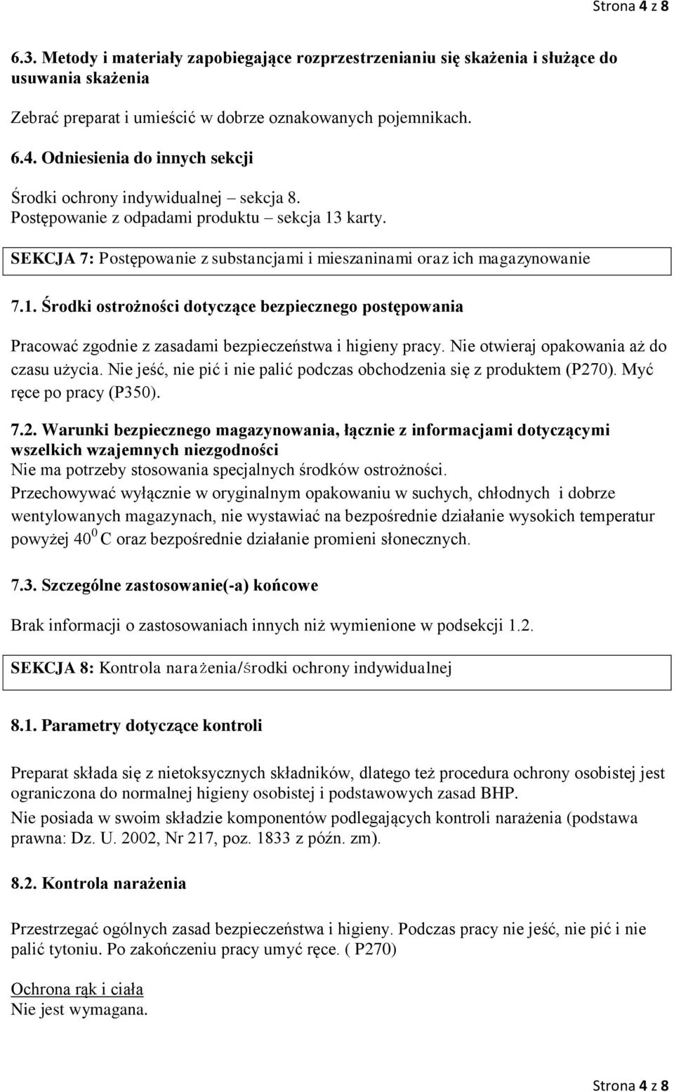 Nie otwieraj opakowania aż do czasu użycia. Nie jeść, nie pić i nie palić podczas obchodzenia się z produktem (P27