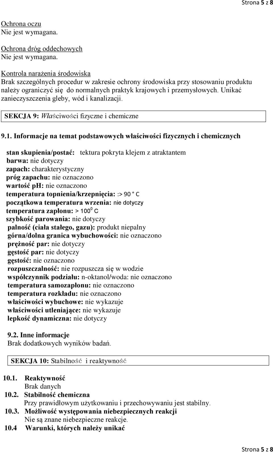 Unikać zanieczyszczenia gleby, wód i kanalizacji. SEKCJA 9: Właściwości fizyczne i chemiczne 9.1.