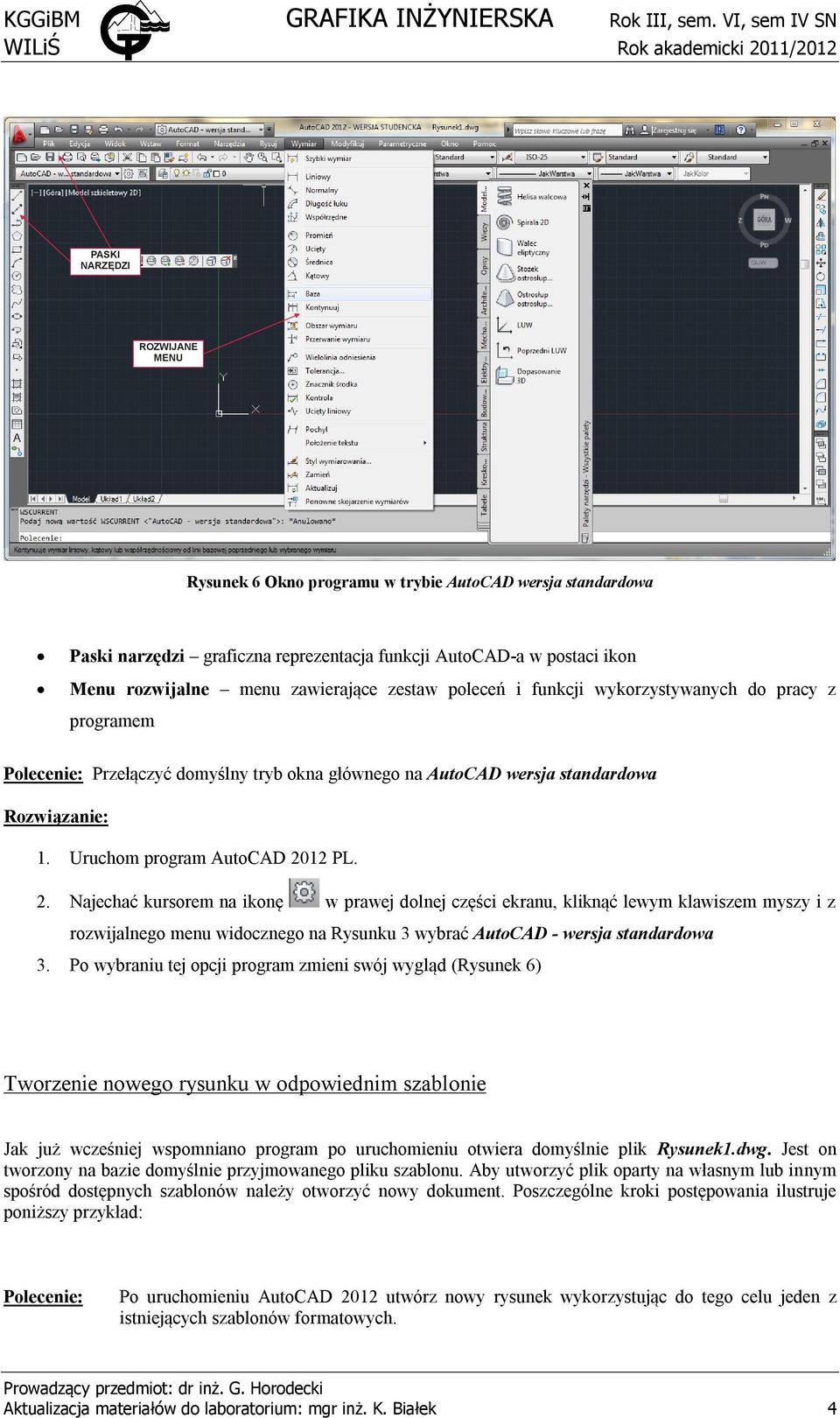 12 PL. 2. Najechać kursorem na ikonę w prawej dolnej części ekranu, kliknąć lewym klawiszem myszy i z rozwijalnego menu widocznego na Rysunku 3 wybrać AutoCAD - wersja standardowa 3.