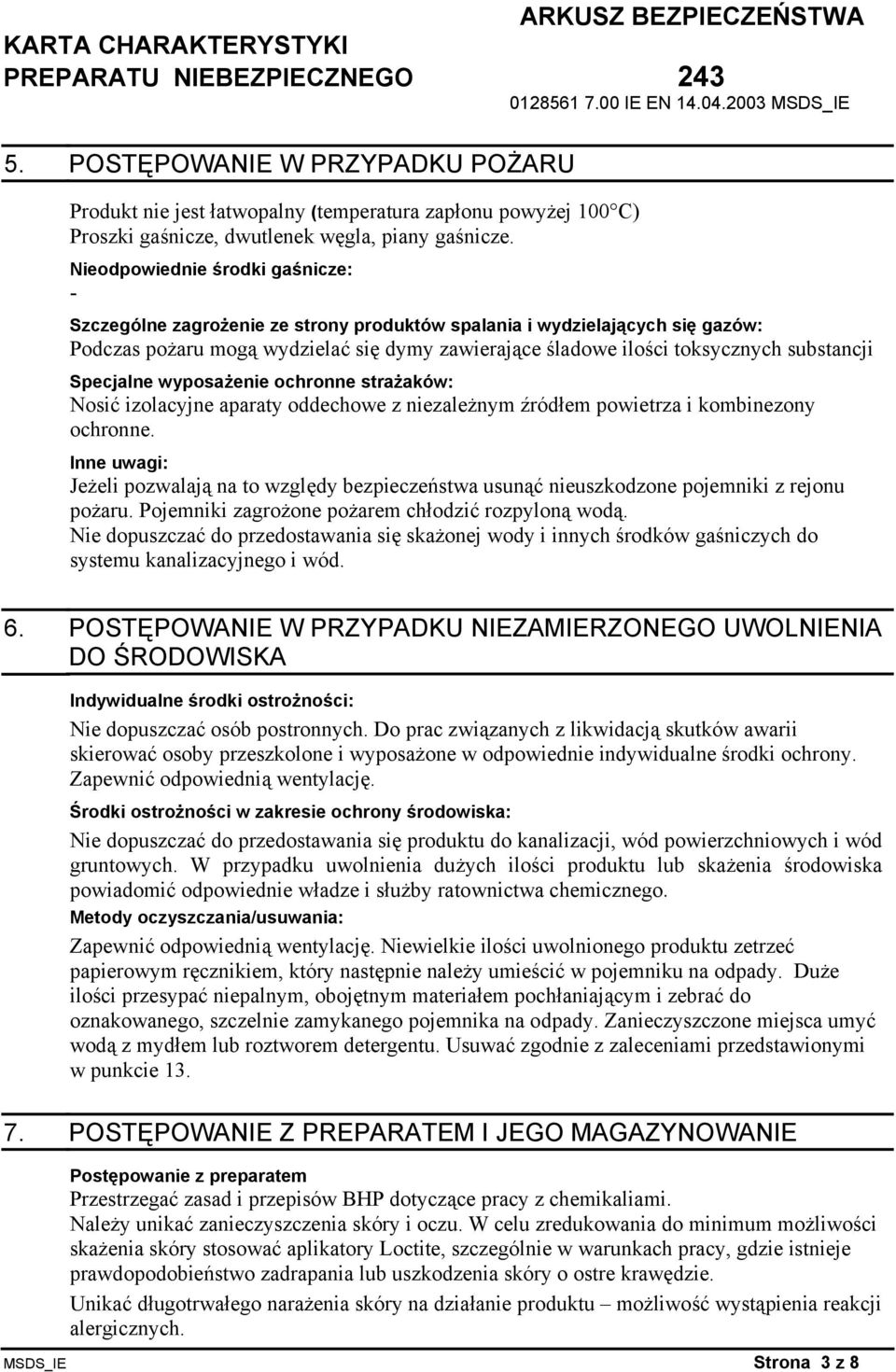 substancji Specjalne wyposażenie ochronne strażaków: Nosić izolacyjne aparaty oddechowe z niezależnym źródłem powietrza i kombinezony ochronne.