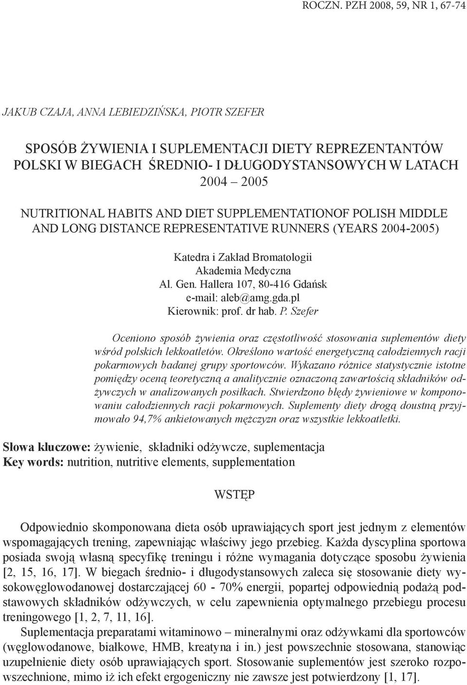 HABITS AND DIET SUPPLEMENTATIONOF POLISH MIDDLE AND LONG DISTANCE REPRESENTATIVE RUNNERS (YEARS 24-25) Katedra i Zakład Bromatologii Akademia Medyczna Al. Gen.