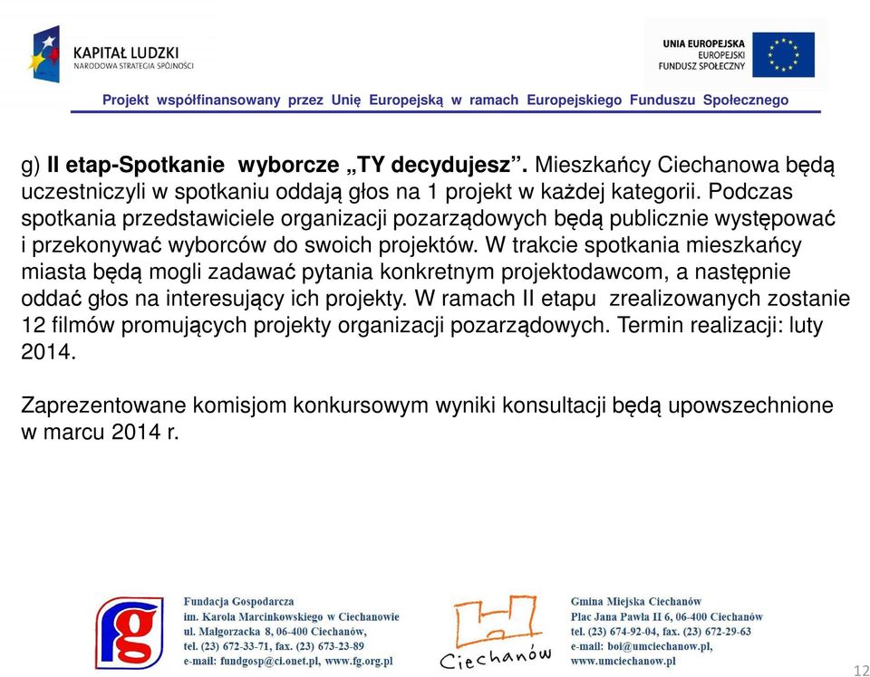 W trakcie spotkania mieszkańcy miasta będą mogli zadawać pytania konkretnym projektodawcom, a następnie oddać głos na interesujący ich projekty.