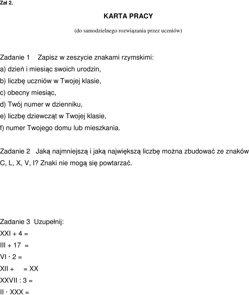 swoich urodzin, b) liczbę uczniów w Twojej klasie, c) obecny miesiąc, d) Twój numer w dzienniku, e) liczbę dziewcząt w Twojej