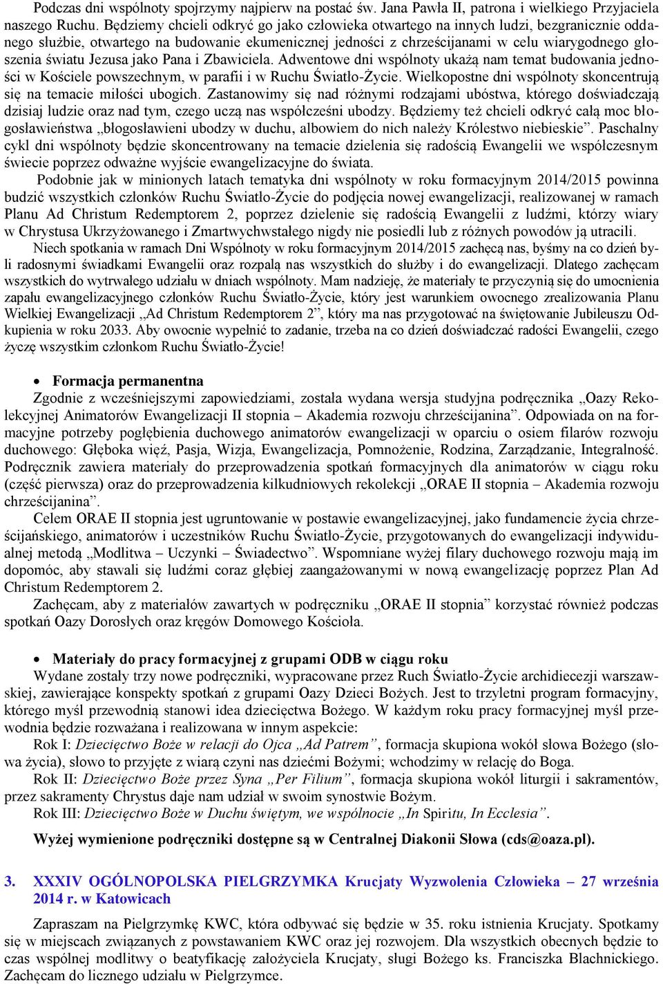 Jezusa jako Pana i Zbawiciela. Adwentowe dni wspólnoty ukażą nam temat budowania jedności w Kościele powszechnym, w parafii i w Ruchu Światło-Życie.