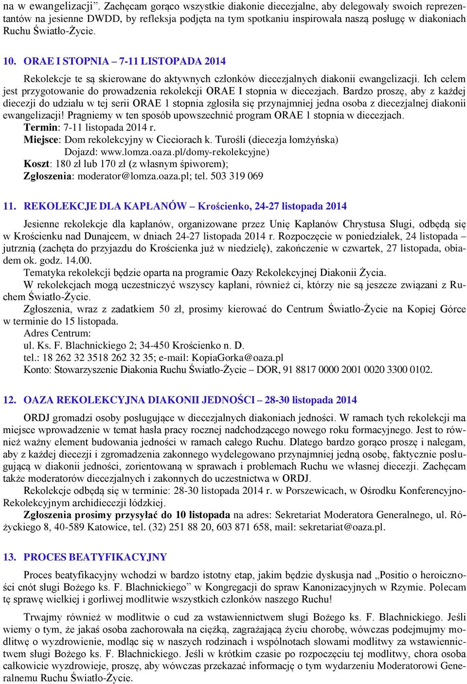 10. ORAE I STOPNIA 7-11 LISTOPADA 2014 Rekolekcje te są skierowane do aktywnych członków diecezjalnych diakonii ewangelizacji.