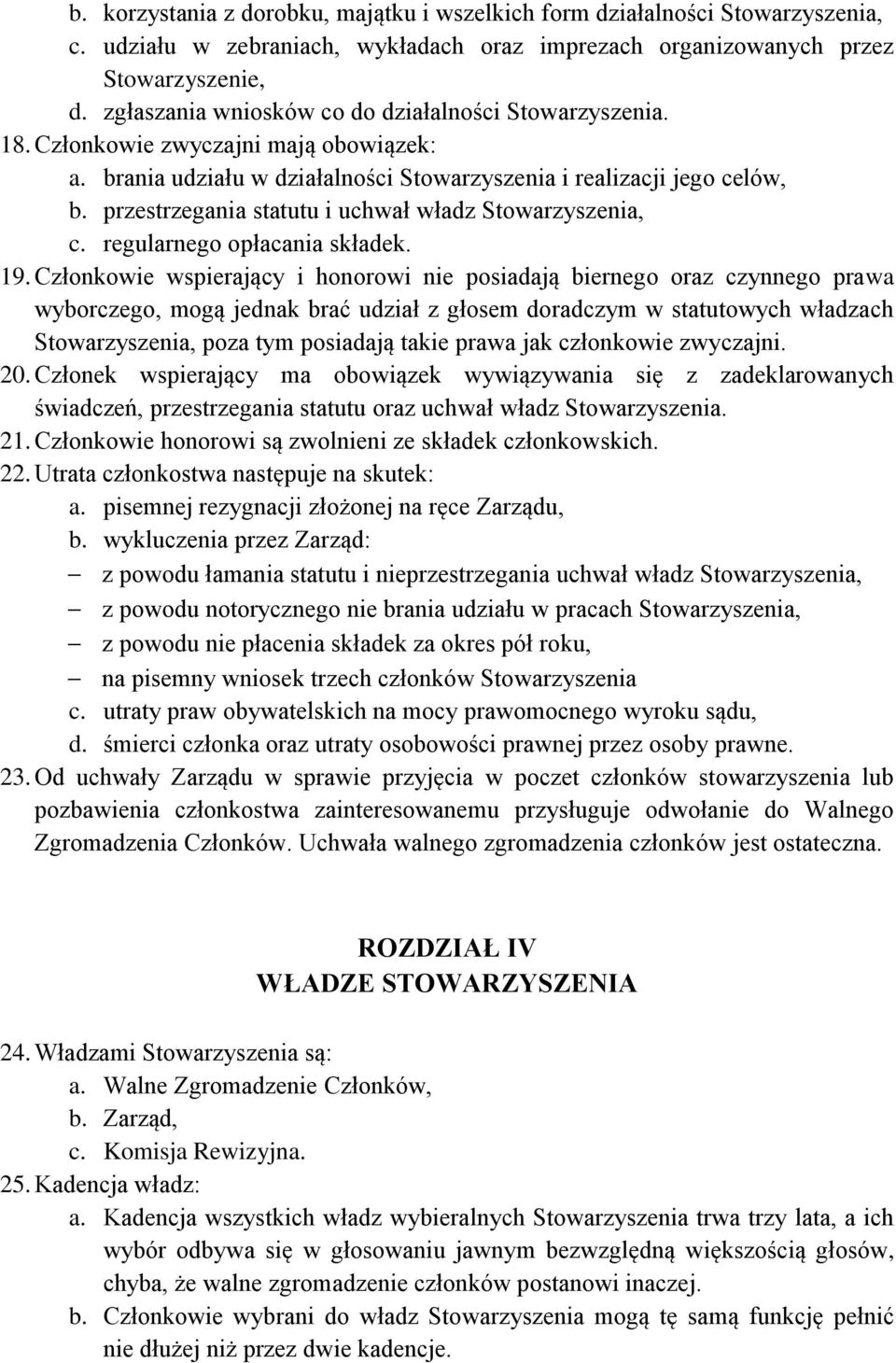 przestrzegania statutu i uchwał władz Stowarzyszenia, c. regularnego opłacania składek. 19.