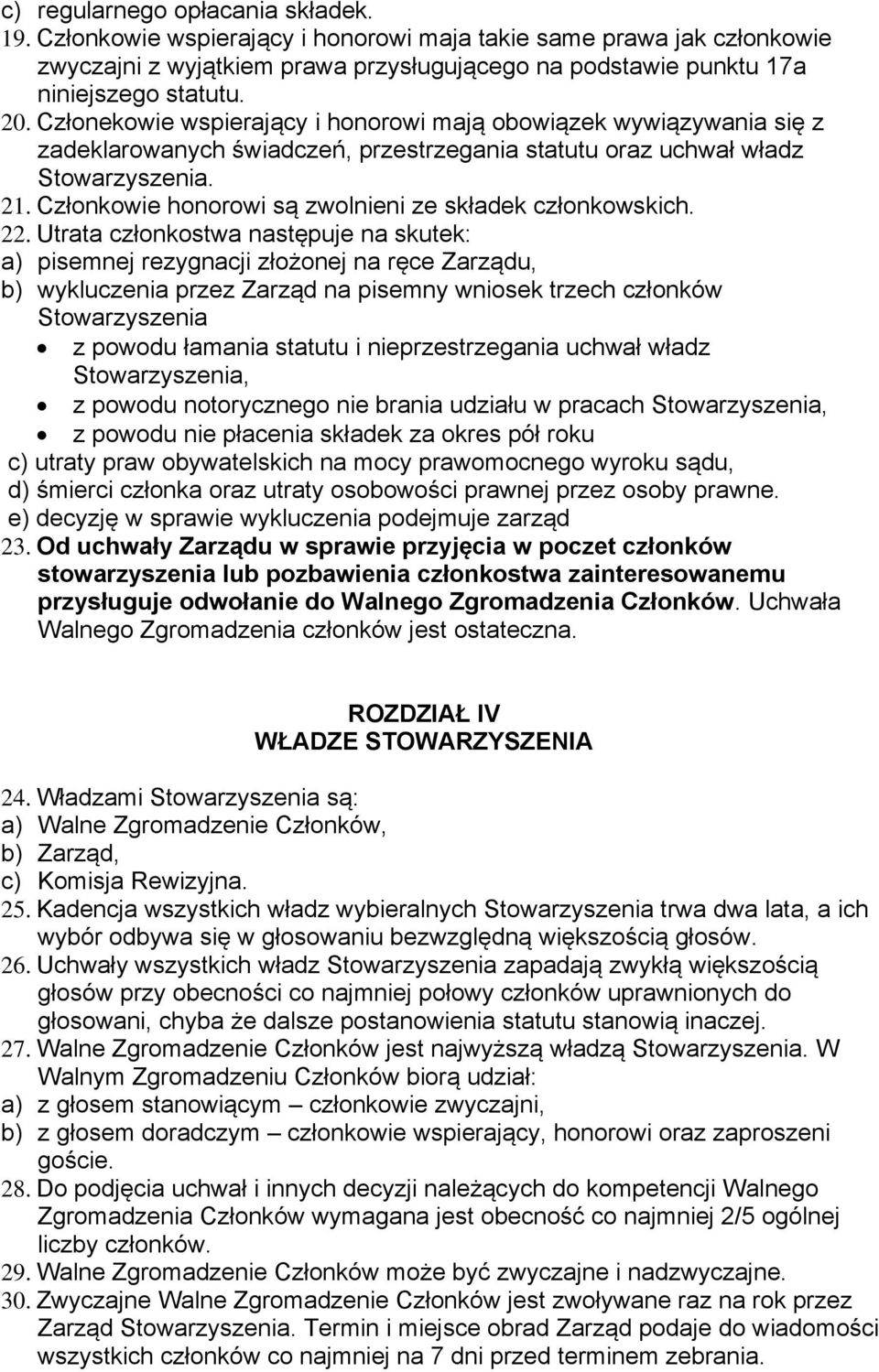 Członkowie honorowi są zwolnieni ze składek członkowskich. 22.