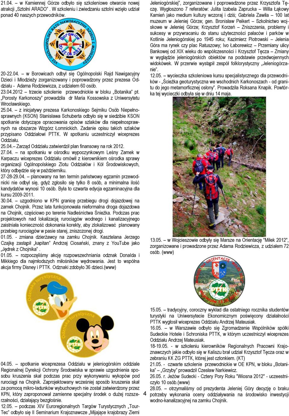 2012 trzecie szkolenie przewodnickie w bloku Botanika pt. Porosty Karkonoszy prowadziła dr Maria Kossowska z Uniwersytetu Wrocławskiego. 25.04.