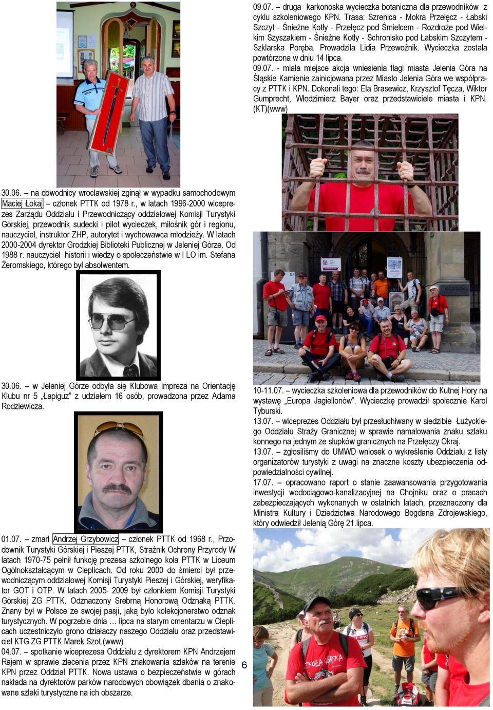 Prowadziła Lidia Przewoźnik. Wycieczka została powtórzona w dniu 14 lipca. 09.07.