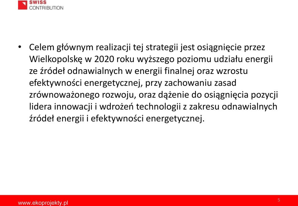 energetycznej, przy zachowaniu zasad zrównoważonego rozwoju, oraz dążenie do osiągnięcia pozycji