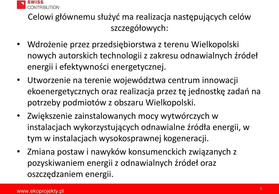 Utworzenie na terenie województwa centrum innowacji ekoenergetycznych oraz realizacja przez tę jednostkę zadań na potrzeby podmiotów z obszaru Wielkopolski.