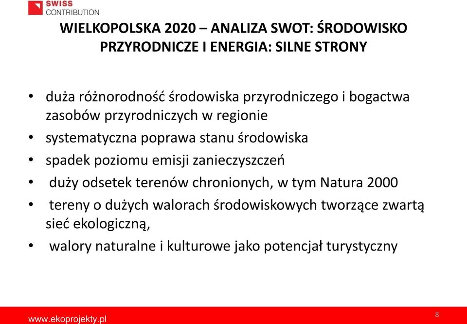 środowiska spadek poziomu emisji zanieczyszczeń duży odsetek terenów chronionych, w tym Natura 2000 tereny