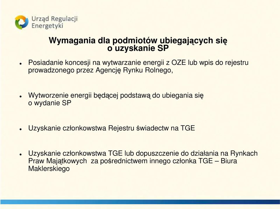 ubiegania się o wydanie SP Uzyskanie członkowstwa Rejestru świadectw na TGE Uzyskanie członkowstwa TGE