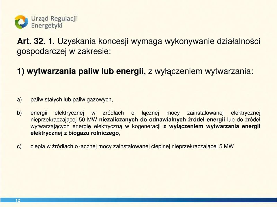 a) paliw stałych lub paliw gazowych, b) energii elektrycznej w źródłach o łącznej mocy zainstalowanej elektrycznej nieprzekraczającej 50