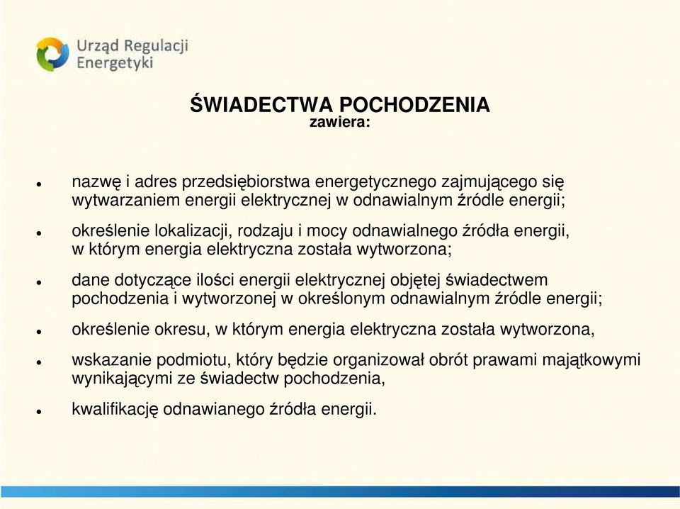 elektrycznej objętej świadectwem pochodzenia i wytworzonej w określonym odnawialnym źródle energii; określenie okresu, w którym energia elektryczna została