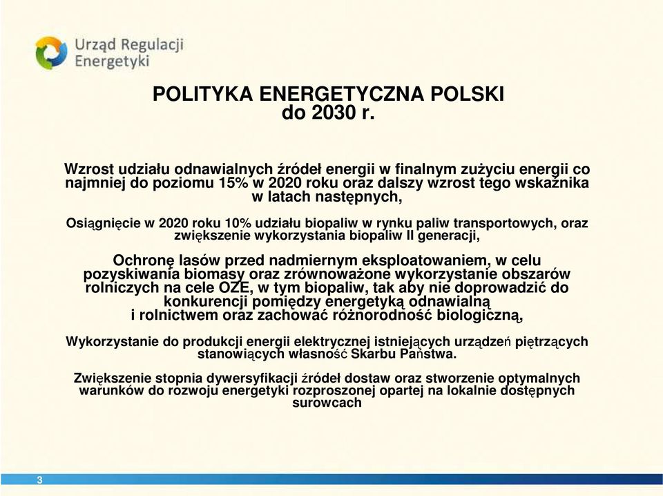 biopaliw w rynku paliw transportowych, oraz zwiększenie wykorzystania biopaliw II generacji, Ochronę lasów przed nadmiernym eksploatowaniem, w celu pozyskiwania biomasy oraz zrównoważone