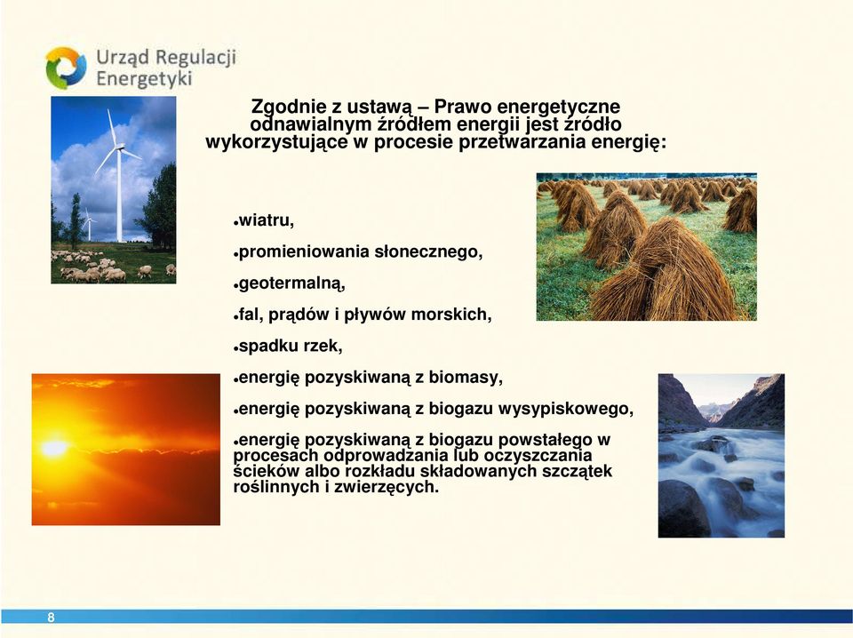 rzek, energię pozyskiwaną z biomasy, energię pozyskiwaną z biogazu wysypiskowego, energię pozyskiwaną z biogazu