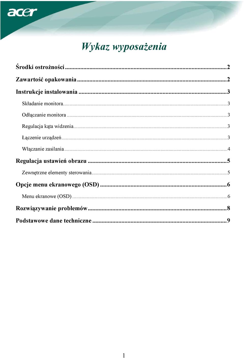 ..3 Włączanie zasilania...4 Regulacja ustawień obrazu...5 Zewnętrzne elementy sterowania.