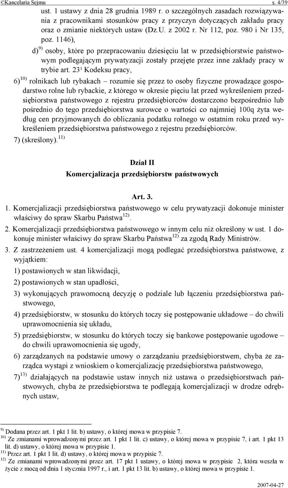 1146), d) 9) osoby, które po przepracowaniu dziesięciu lat w przedsiębiorstwie państwowym podlegającym prywatyzacji zostały przejęte przez inne zakłady pracy w trybie art.