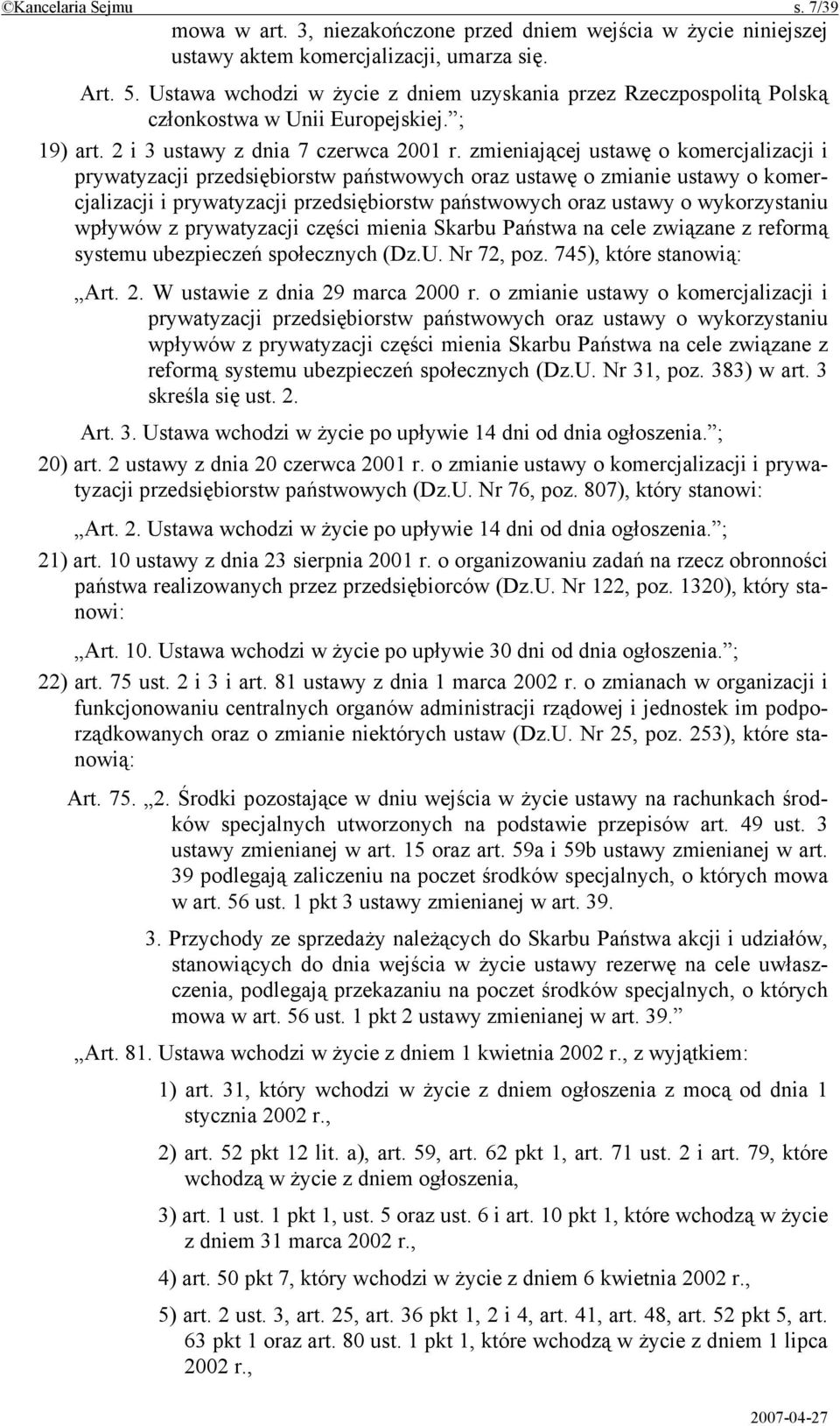 zmieniającej ustawę o komercjalizacji i prywatyzacji przedsiębiorstw państwowych oraz ustawę o zmianie ustawy o komercjalizacji i prywatyzacji przedsiębiorstw państwowych oraz ustawy o wykorzystaniu