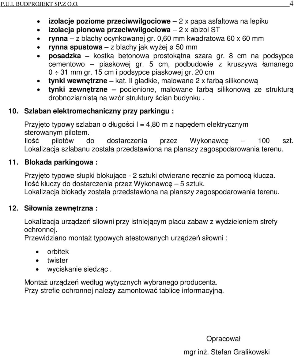 5 cm, podbudowie z kruszywa amanego 0 31 mm gr. 15 cm i podsypce piaskowej gr. 20 cm tynki wewntrzne kat.