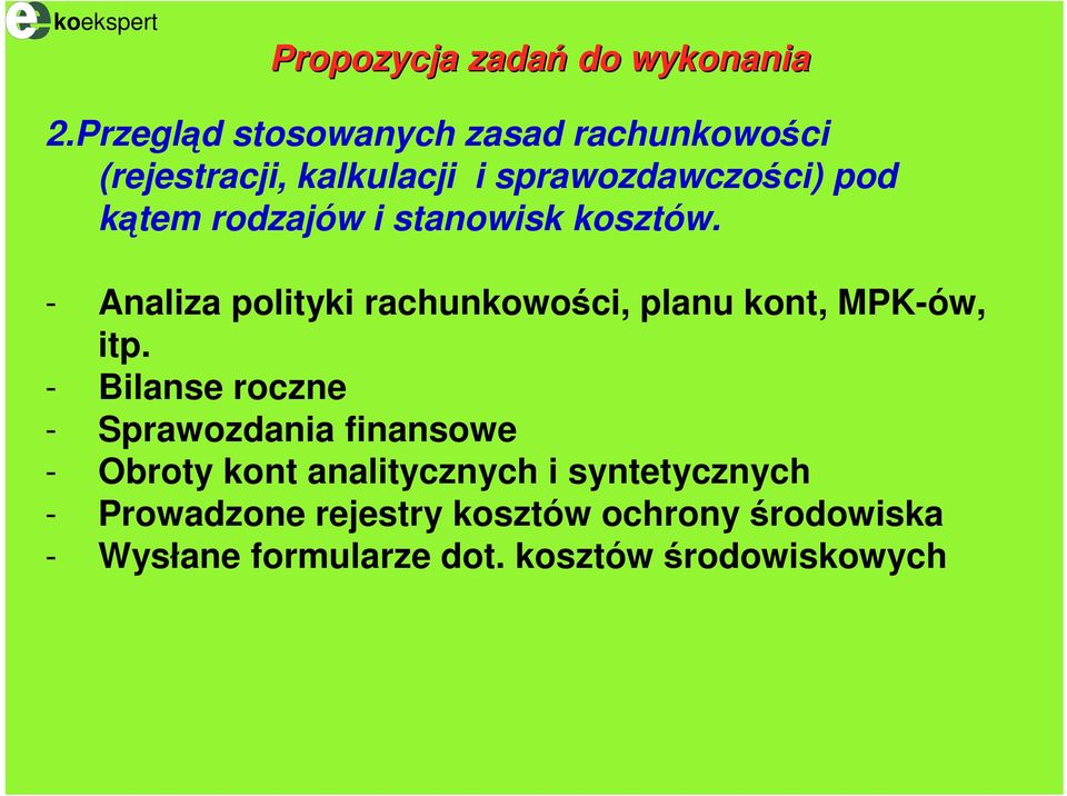 rodzajów i stanowisk kosztów. - Analiza polityki rachunkowości, planu kont, MPK-ów, itp.