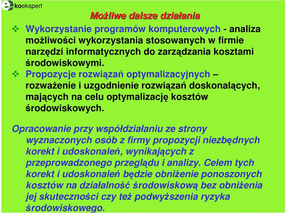 Propozycje rozwiązań optymalizacyjnych rozważenie i uzgodnienie rozwiązań doskonalących, mających na celu optymalizację kosztów środowiskowych.