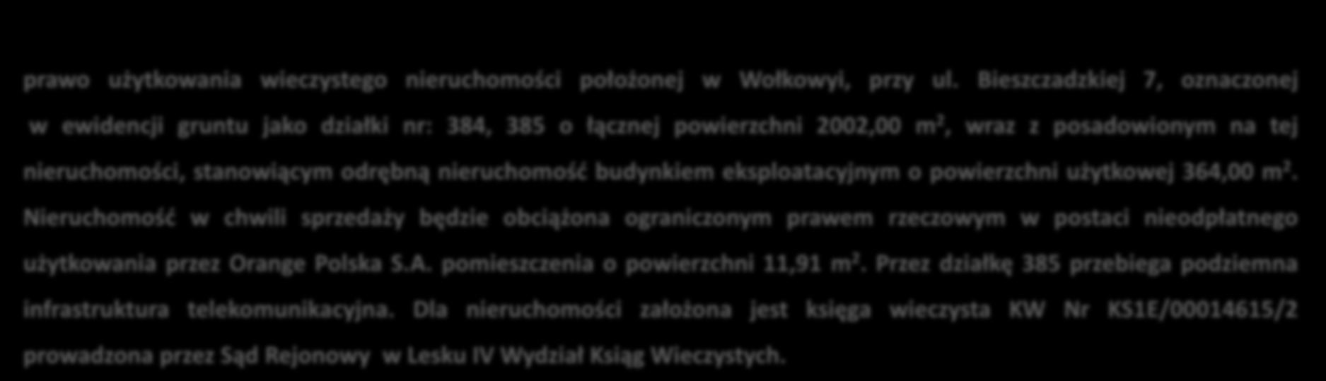 Przedmiot sprzedaży: prawo użytkowania wieczystego nieruchomości położonej w Wołkowyi, przy ul.