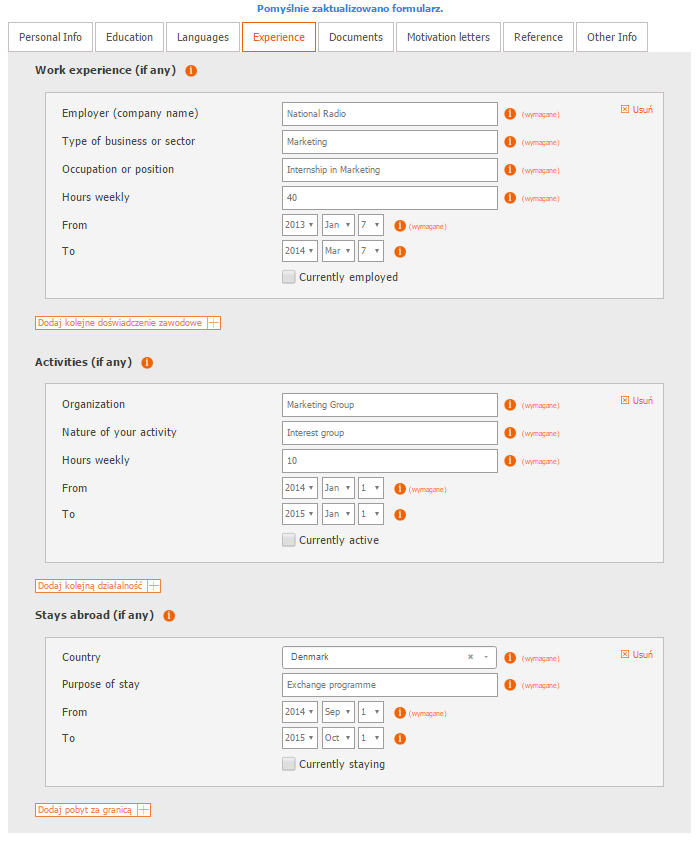 Nie możesz zostawić pustych pól z datami! Jeśli nadal gdzieś pracujesz/działasz, zaznacz opcję Currently staying. Przed przejściem do kolejnej zakładki formularza, ZAPISZ go używając przycisku.