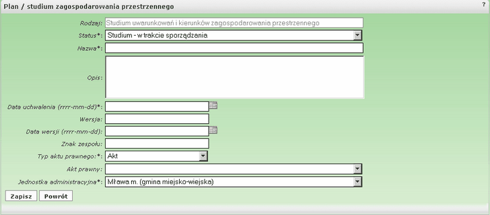 25 Mazowiecki System Informacji Przestrzennej - Moduł Rejestrów rys. 1-30 W celu dodania nowego planu/studium należy uzupełnić odpowiednie pola na formularzu.