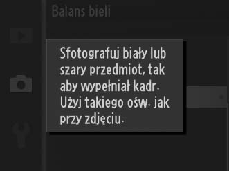Pomiar manualny Pomiar manualny umożliwia rejestrowanie i wczytywanie własnych ustawień balansu bieli do fotografowania w mieszanym oświetleniu lub w celu kompensacji źródeł światła o silnej