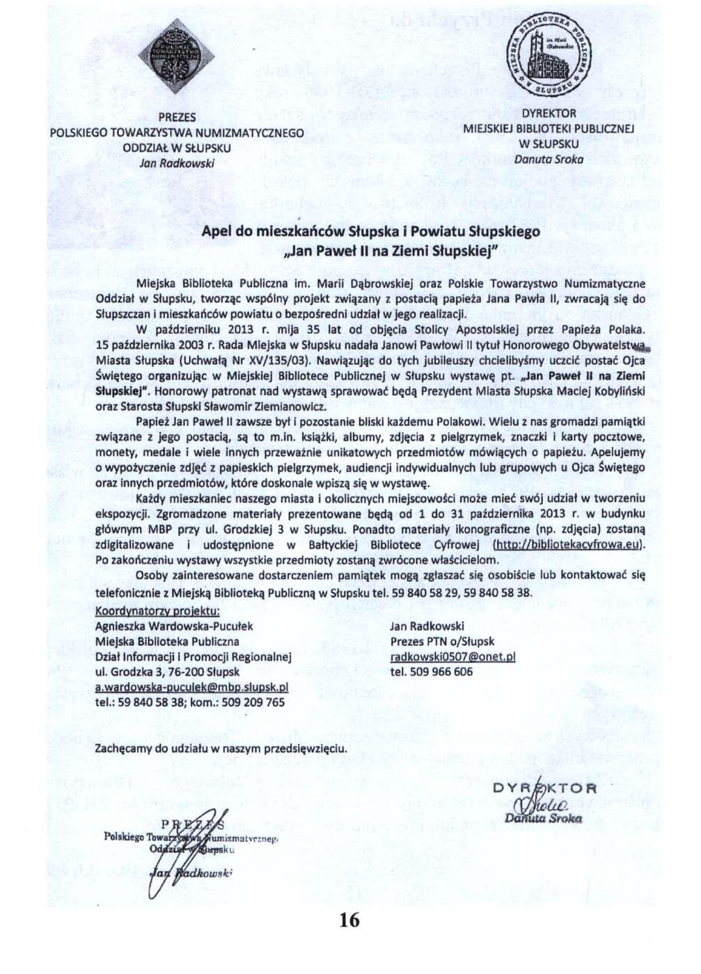 PREZES POLSKIEGO TOWARZYSTWA NUMIZMATYCZNEGO ODDZIAŁ W SŁUPSKU Jan Radkowski DYREKTOR MIEJSKIEJ BIBLIOTEKI PUBLICZNEJ W SŁUPSKU D a n u t a S r o k a Apel do mieszkańców Słupska i Powiatu Słupskiego