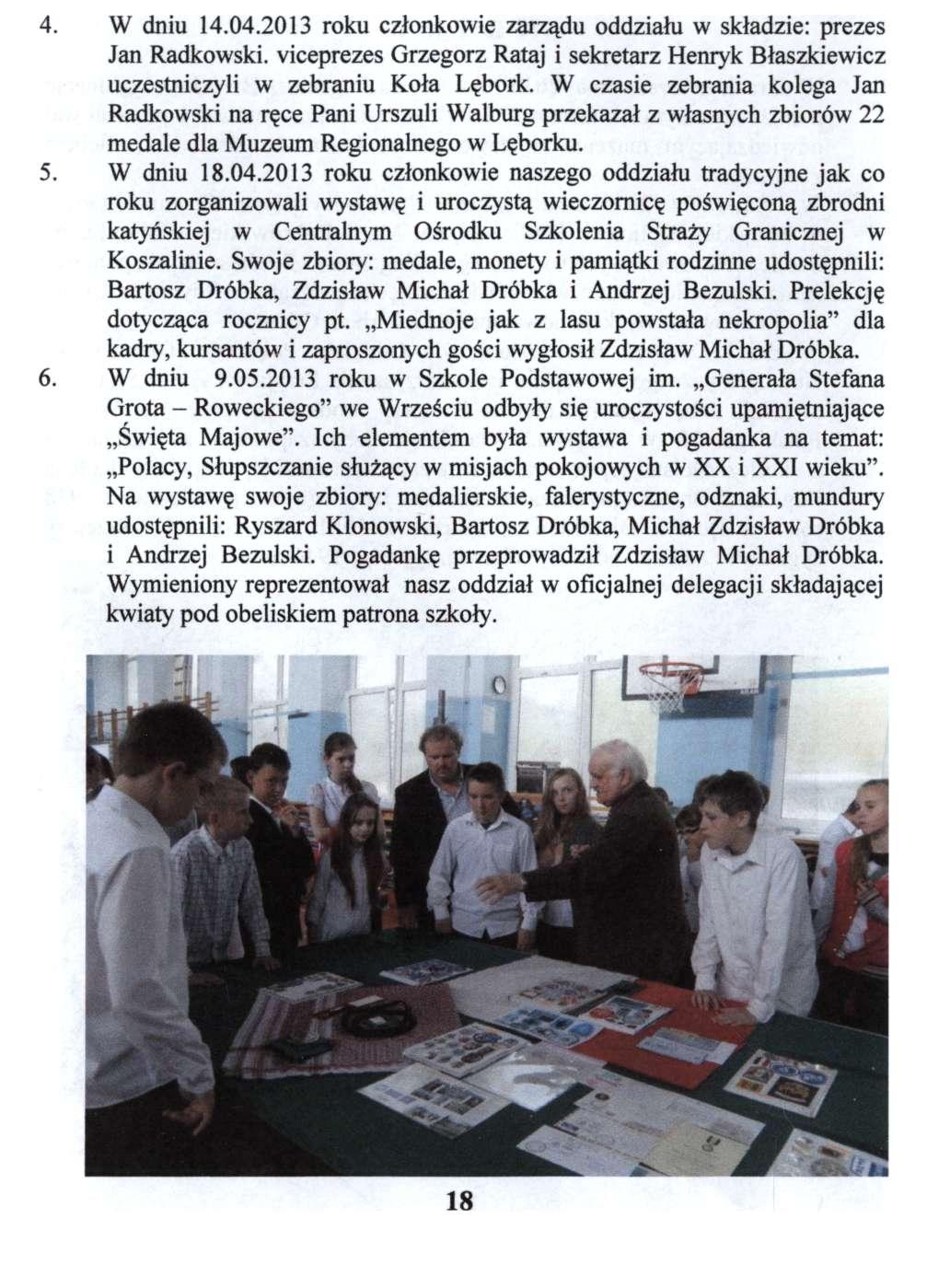 W dniu 14.04.2013 roku członkowie zarządu oddziału w składzie: prezes Jan Radkowski. viceprezes Grzegorz Rataj i sekretarz Henryk Błaszkiewicz uczestniczyli w zebraniu Koła Lębork.