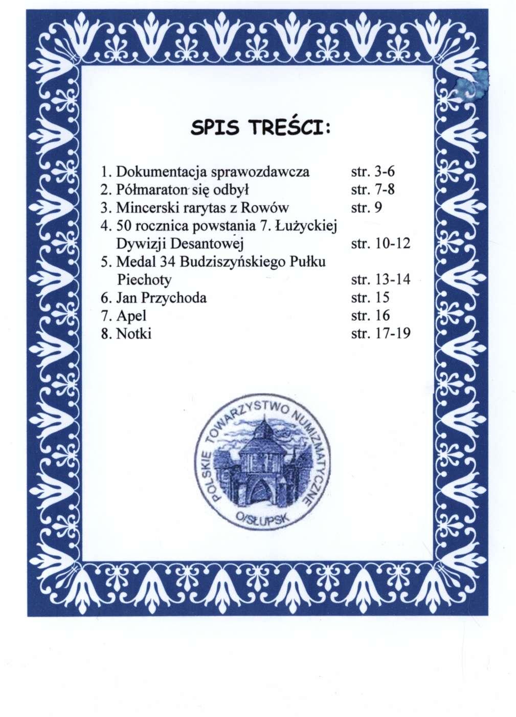 SPIS TREŚCI: 1. Dokumentacja sprawozdawcza str. 3-6 2. Półmaraton się odbył str. 7-8 3. Mincerski rarytas z Rowów str. 9 4. 50 rocznica powstania 7.