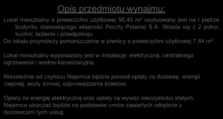 Lokal mieszkalny wyposażony jest w instalacje: elektryczną, centralnego ogrzewania i wodno-kanalizacyjną.