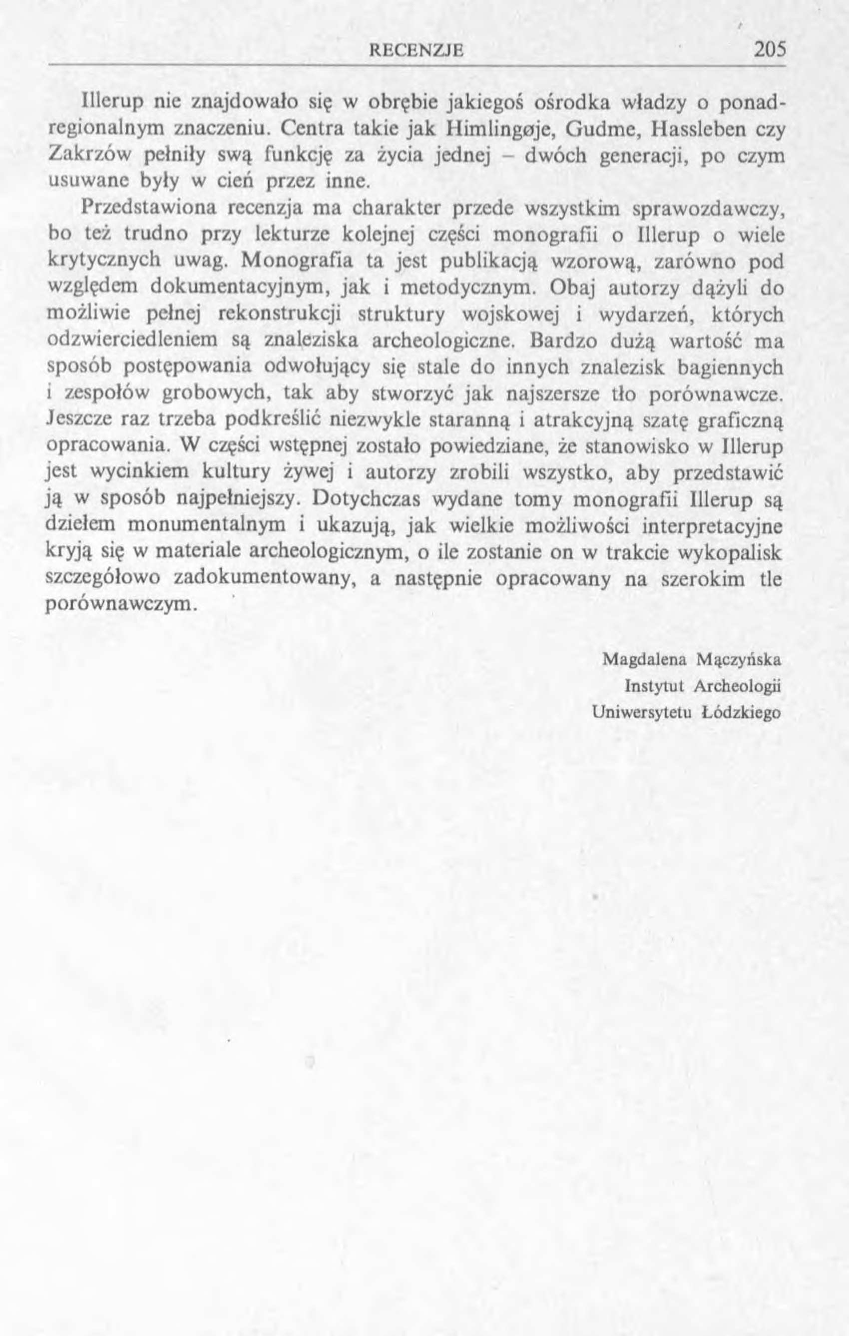 łllerup nie znajdowało się w obrębie jakiegoś ośrodka władzy o ponadregionalnym znaczeniu.
