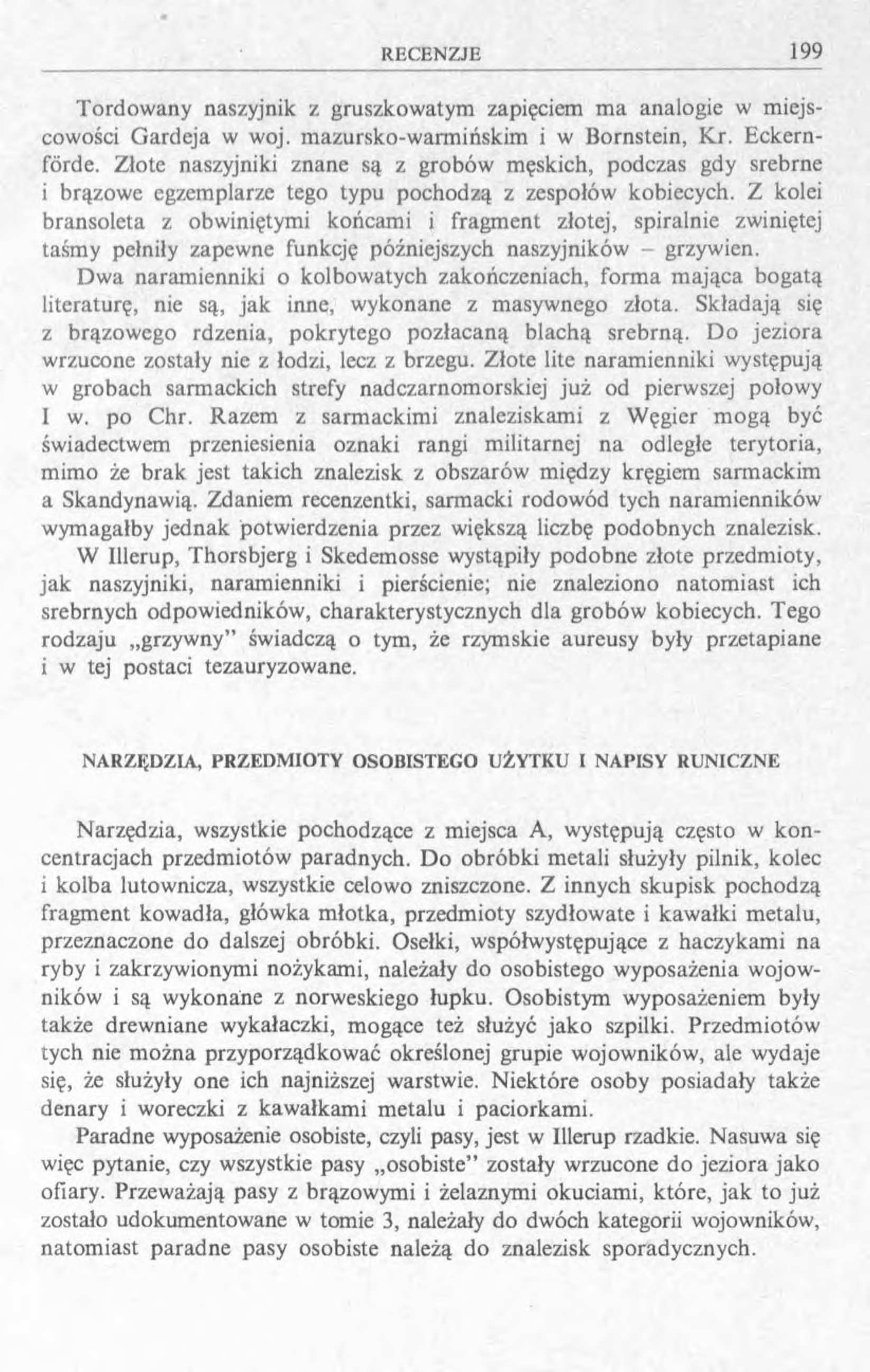 Tordowany naszyjnik z gruszkowatym zapięciem ma analogie w miejscowości Gardeja w woj. mazursko-warmińskim i w Bornstein, Kr. Eckernförde.