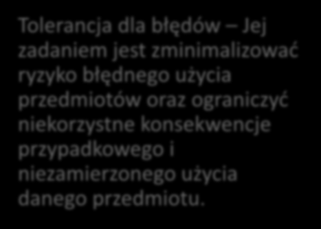 ZASADA 5 Tolerancja dla błędów Jej zadaniem jest