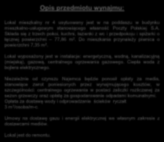 Lokal wyposażony jest w instalacje: energetyczną, wodną, kanalizacyjną (miejską), gazową, centralnego ogrzewania gazowego. Ciepła woda z bojlera elektrycznego.