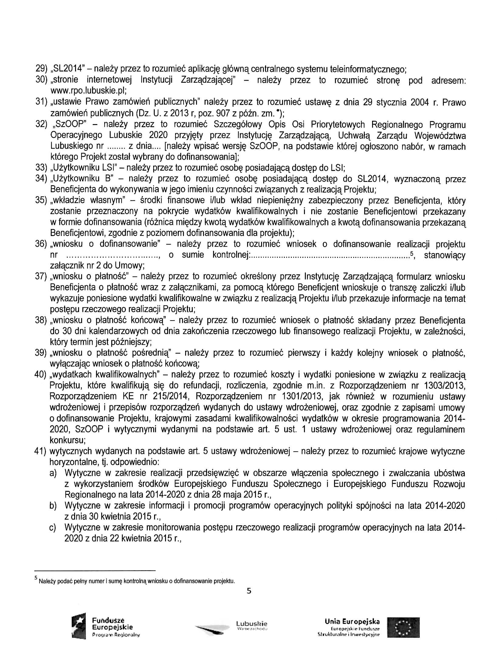 29),,SL2014" - nalezy przez to rozumiec aplikacj glowna^centralnego systemu teleinformatycznego; 30),,stronie internetowej Instytucji Zarzadzajacej" - nalezy przez to rozumiec strong pod adresem: www.