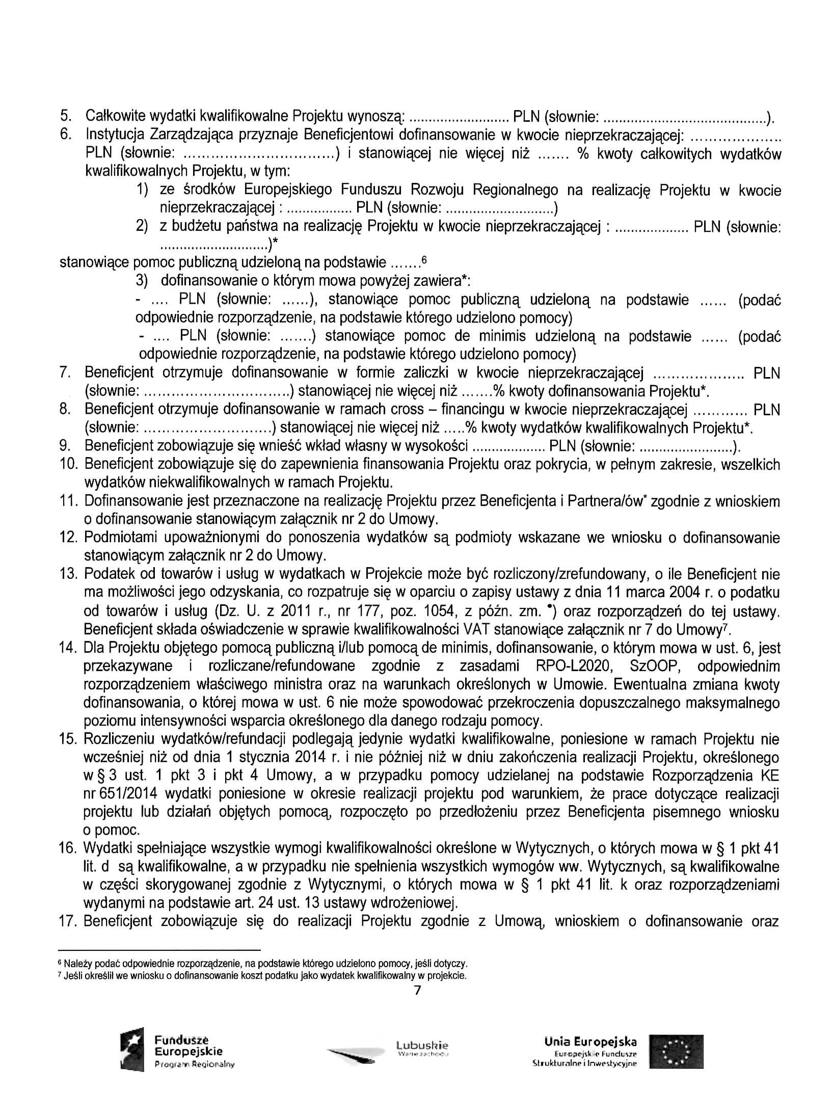 5. Calkowite wydatki kwalifikowalne Projektu wynoszaj PLN (slownie: ). 6.