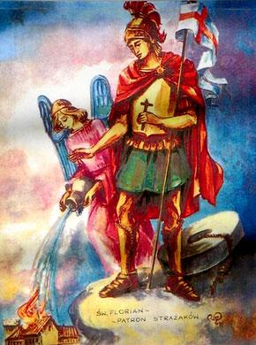 Modlitwa do świętego Floriana : Święty Florianie chroń nas i strzeż od ognia