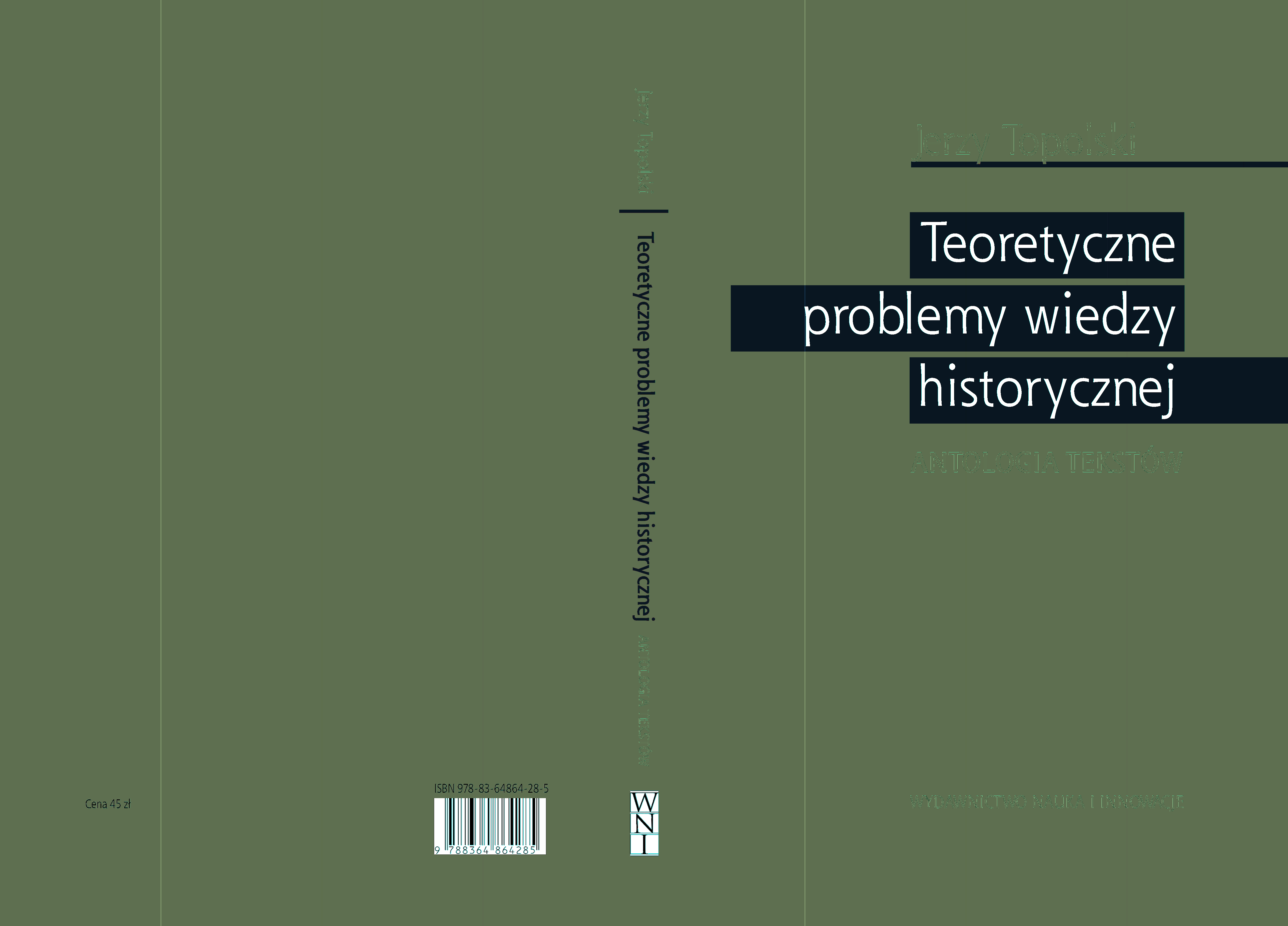 Antologia tekstów Jerzego Topolskiego Teoretyczne problemy wiedzy historycznej przygotowana została przede wszystkim z myślą o studentach i doktorantach.