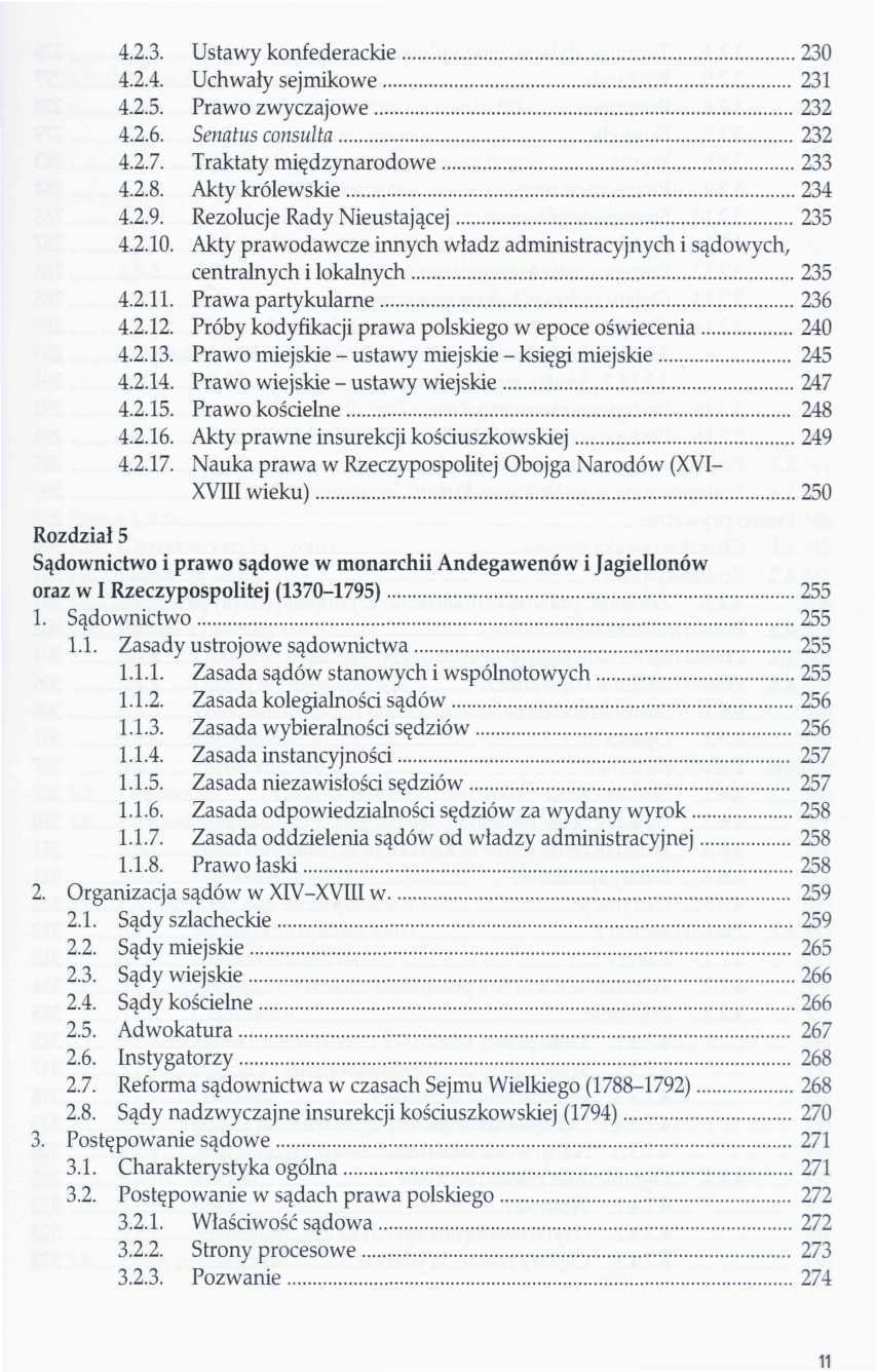 4.2.3. Ustawy konfederackie 230 4.2.4. Uchwały sejmikowe 231 4.2.5. Prawo zwyczajowe 232 4.2.6. Senatus consulta 232 4.2.7. Traktaty międzynarodowe 233 4.2.8. Akty królewskie 234 4.2.9.