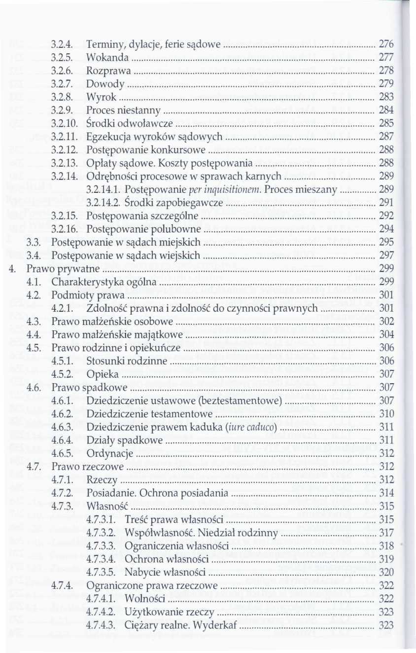 3.2.4. Terminy, dylacje, ferie sądowe 276 3.2.5. Wokanda 277 3.2.6. Rozprawa 278 3.2.7. Dowody 279 3.2.8. Wyrok 283 3.2.9. Proces niestanny 284 3.2.10. Środki odwoławcze 285 3.2.11.